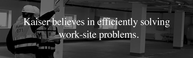 Kaiser believes in efficiently solving work-site problems.